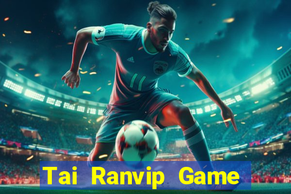 Tai Ranvip Game Bài Mới