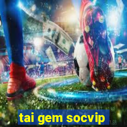 tai gem socvip