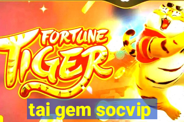 tai gem socvip