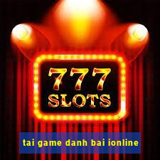 tai game danh bai ionline