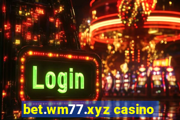 bet.wm77.xyz casino