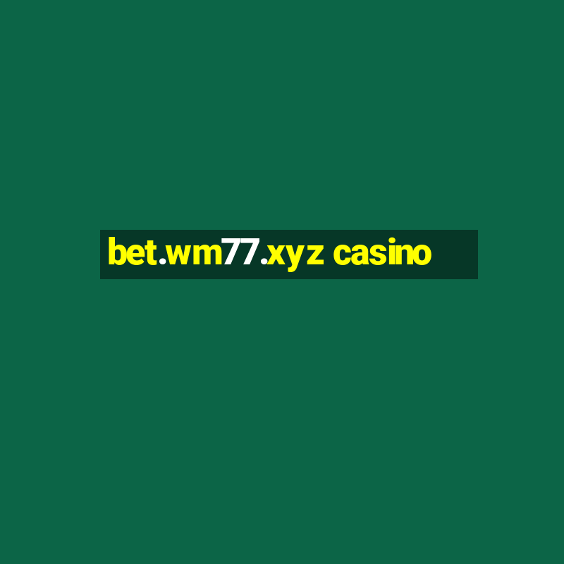 bet.wm77.xyz casino