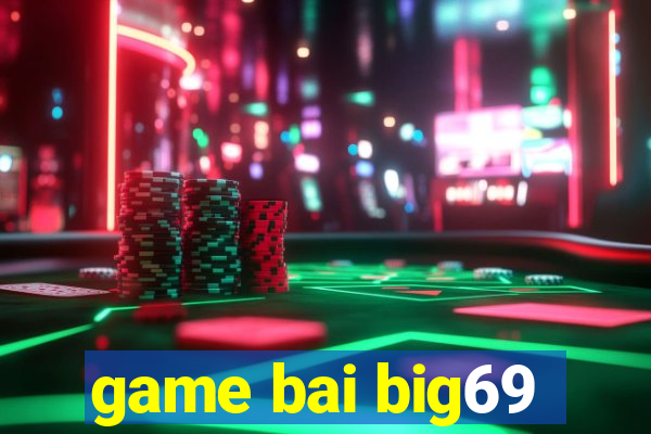 game bai big69