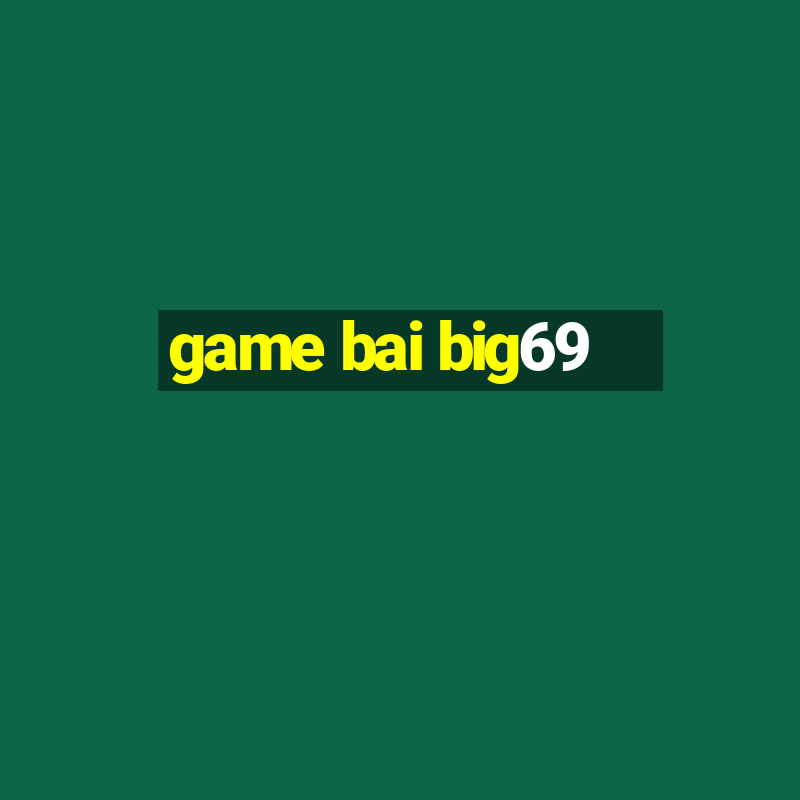 game bai big69