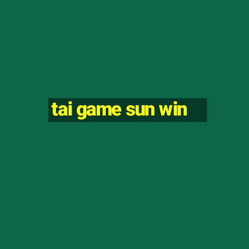 tai game sun win