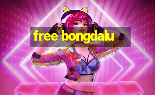 free bongdalu