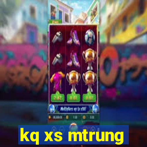 kq xs mtrung