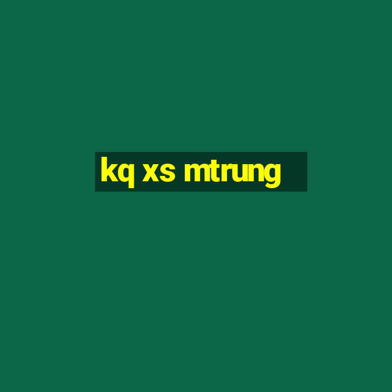 kq xs mtrung