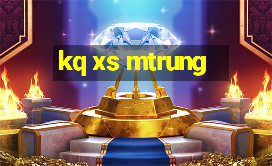 kq xs mtrung