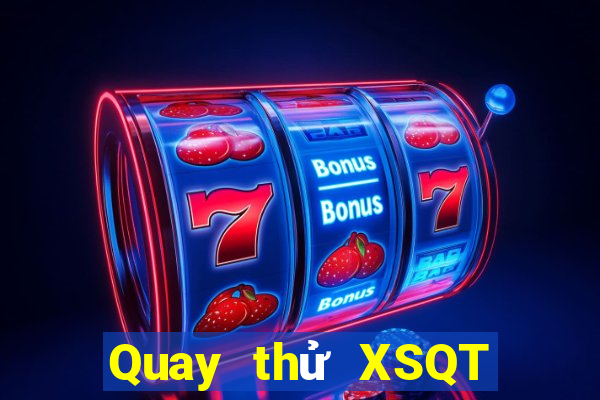 Quay thử XSQT ngày 23