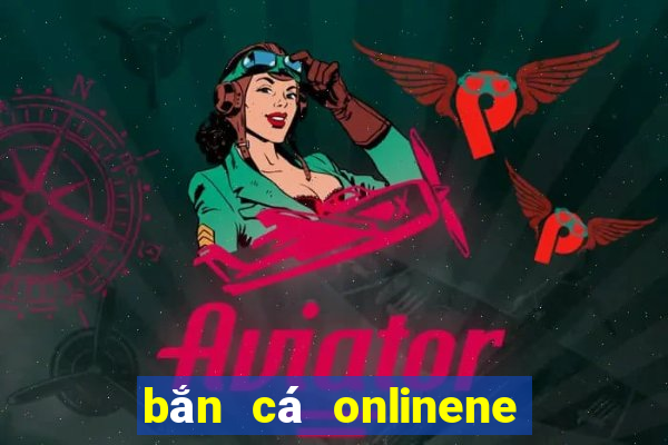 bắn cá onlinene 188 thật