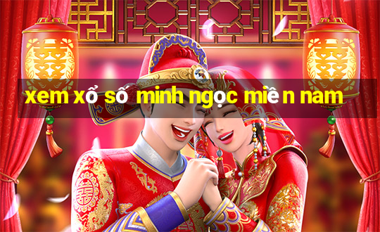 xem xổ số minh ngọc miền nam