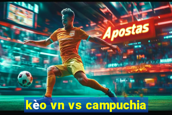 kèo vn vs campuchia