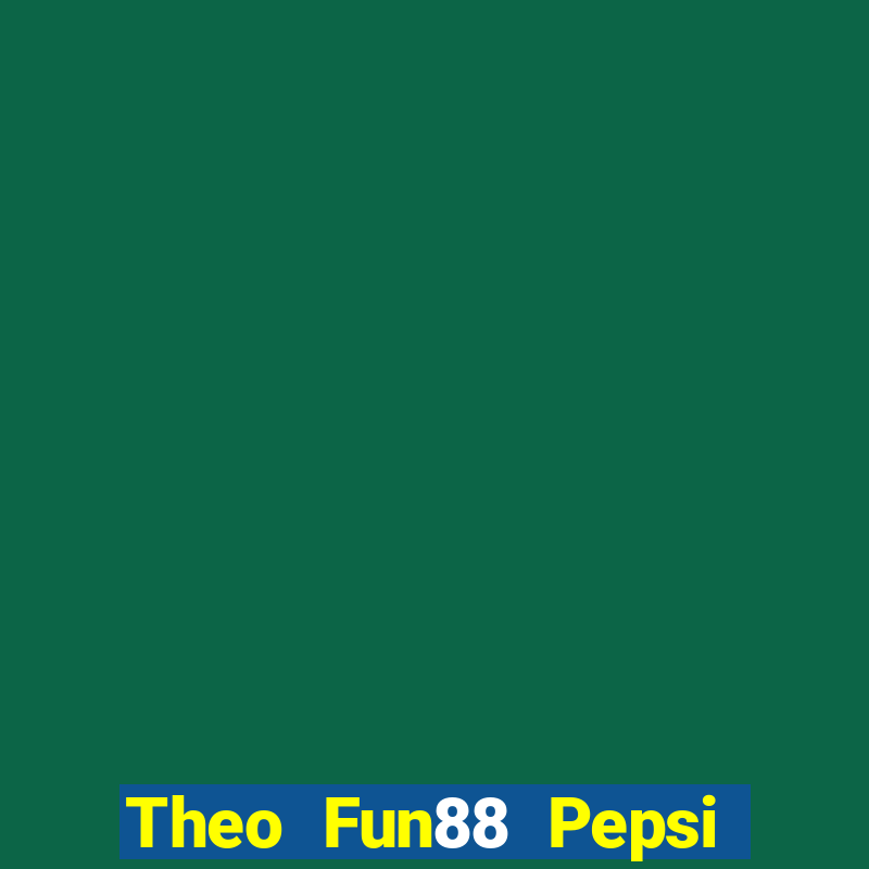 Theo Fun88 Pepsi Các môn thể thao Live