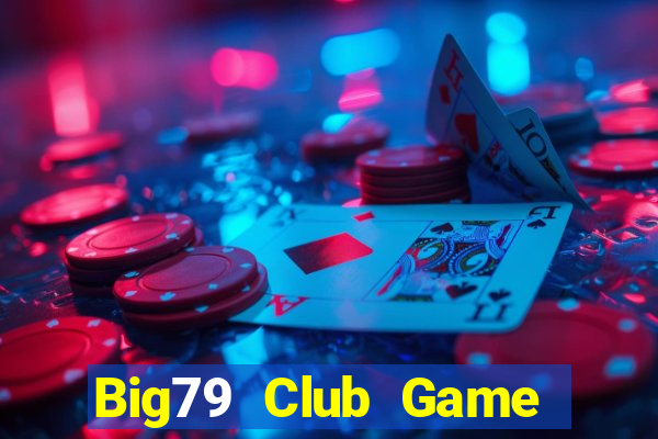 Big79 Club Game Bài Lá