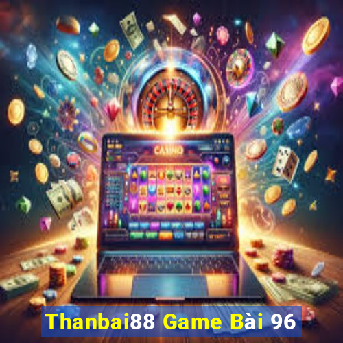 Thanbai88 Game Bài 96