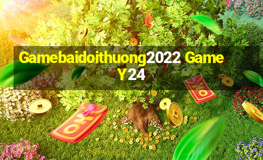 Gamebaidoithuong2022 Game Y24