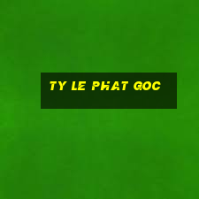 ty le phat goc