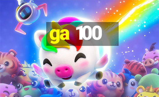 ga 100