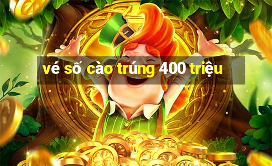 vé số cào trúng 400 triệu