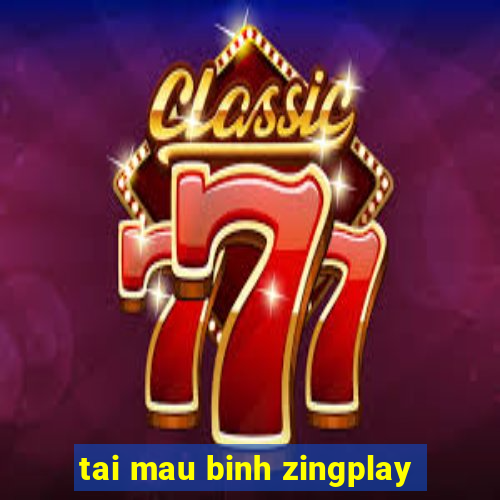 tai mau binh zingplay