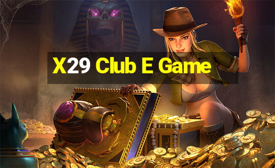 X29 Club E Game