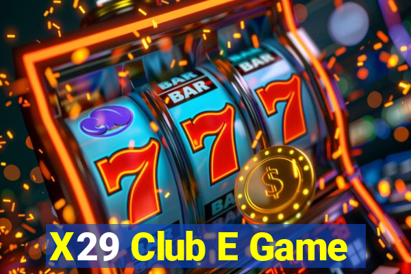 X29 Club E Game