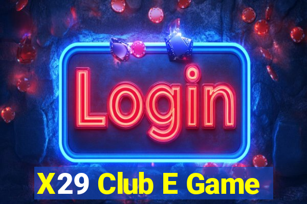 X29 Club E Game