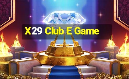 X29 Club E Game