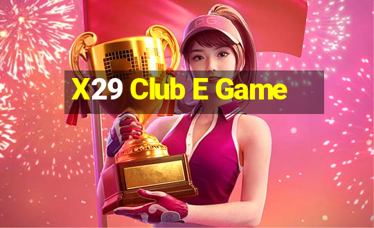 X29 Club E Game