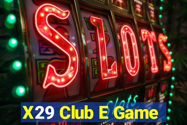 X29 Club E Game