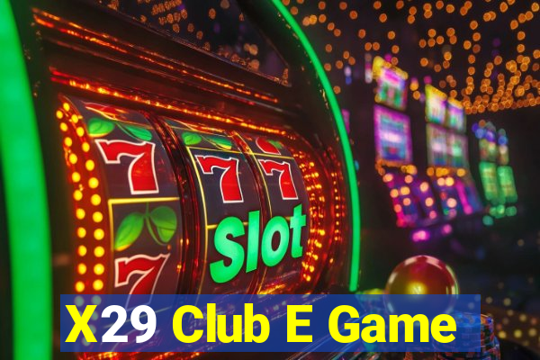 X29 Club E Game