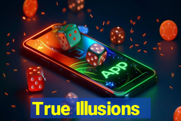 True Illusions