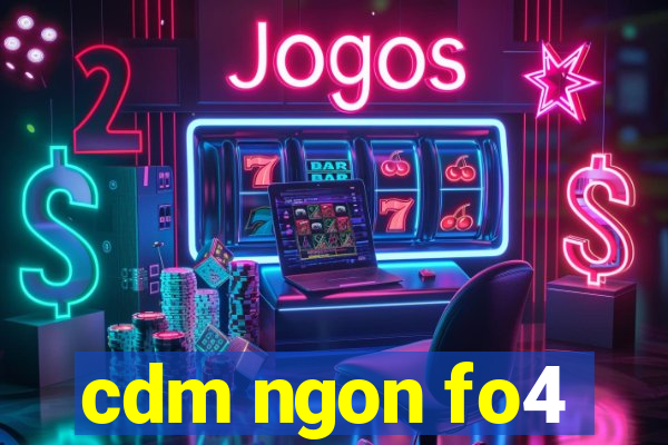 cdm ngon fo4