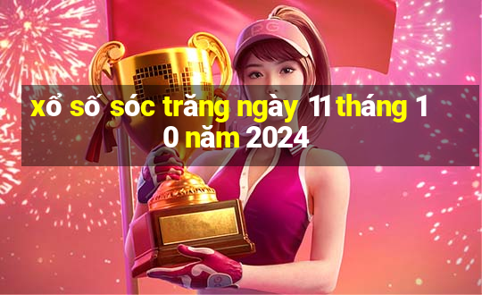 xổ số sóc trăng ngày 11 tháng 10 năm 2024