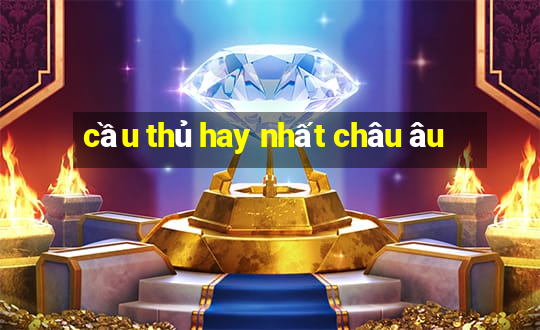 cầu thủ hay nhất châu âu