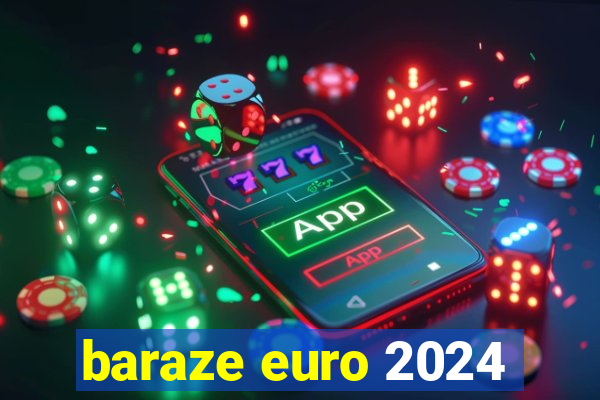 baraze euro 2024