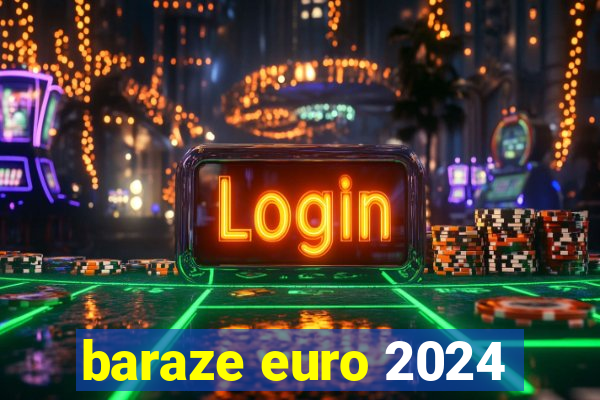 baraze euro 2024