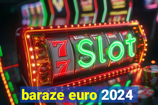 baraze euro 2024