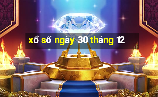 xổ số ngày 30 tháng 12