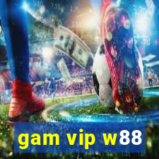 gam vip w88