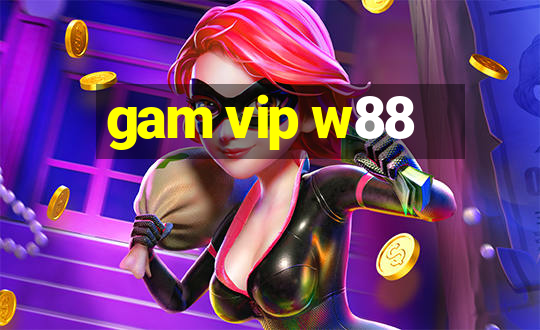 gam vip w88