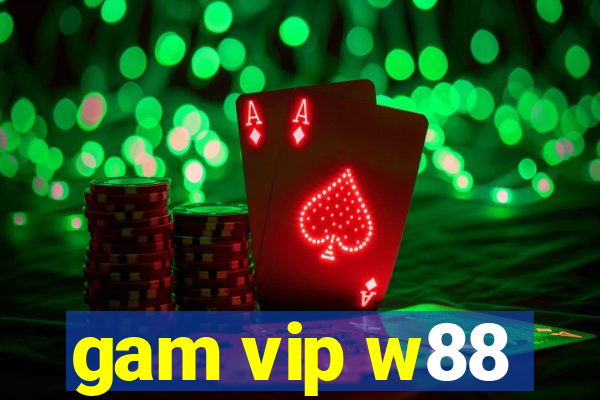 gam vip w88