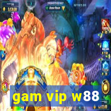 gam vip w88