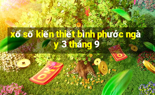 xổ số kiến thiết bình phước ngày 3 tháng 9