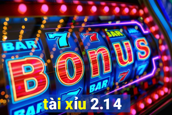 tài xỉu 2.1 4