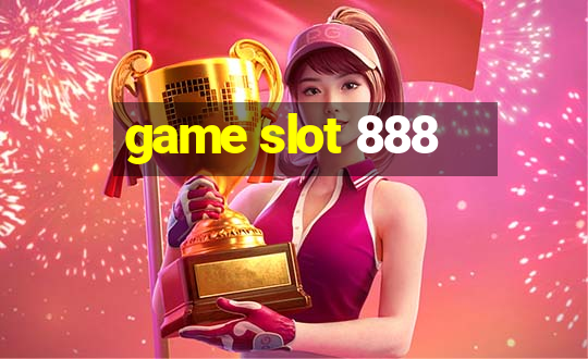 game slot 888