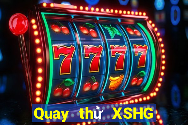 Quay thử XSHG ngày 26