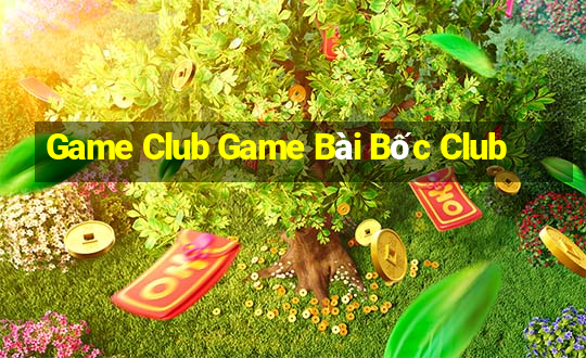 Game Club Game Bài Bốc Club