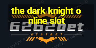 the dark knight online slot